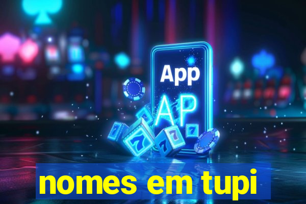 nomes em tupi-guarani masculinos